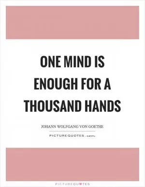 One mind is enough for a thousand hands Picture Quote #1