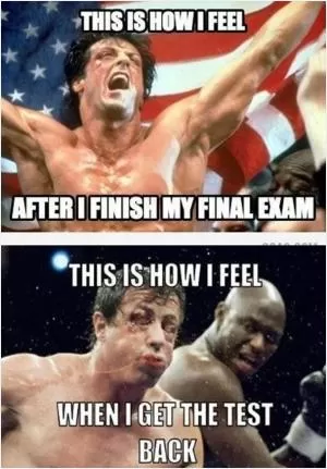 This is how I feel after I finish my final exam. This is how I feel when I get the test results back Picture Quote #1