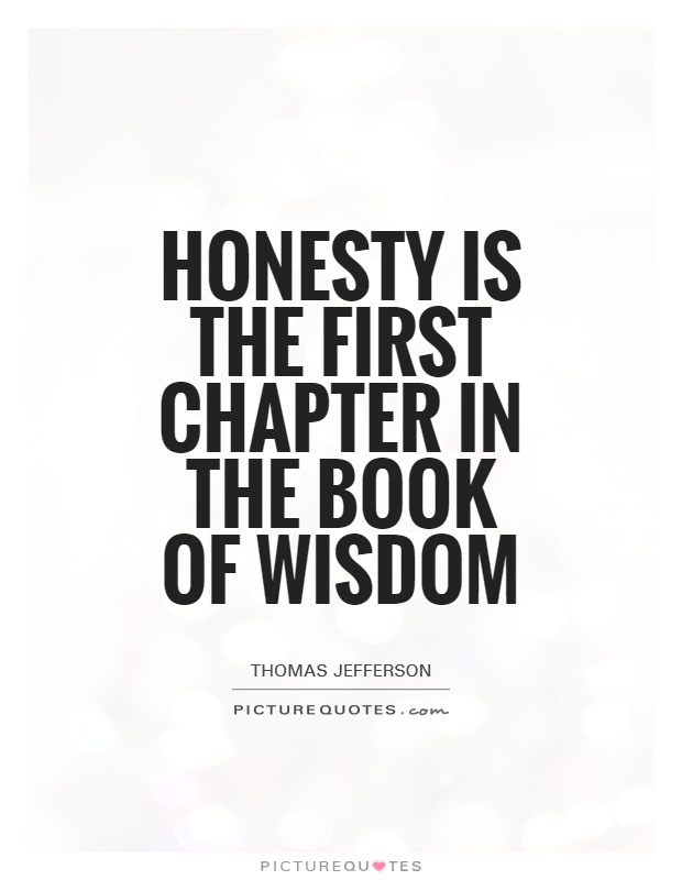 Honesty is the first chapter in the book of wisdom Picture Quote #1