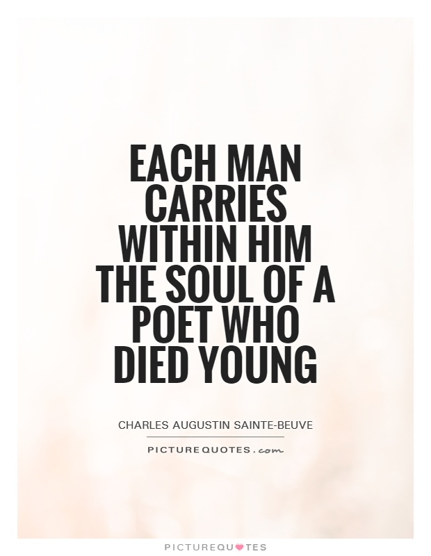 Each man carries within him the soul of a poet who died young Picture Quote #1