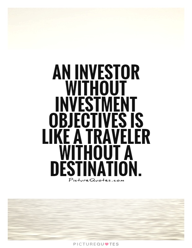 An investor without investment objectives is like a traveler without a destination Picture Quote #1