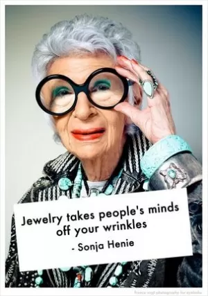 Jewelry takes people's minds off your wrinkles Picture Quote #1