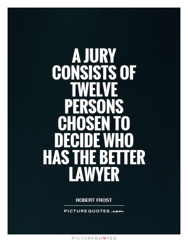 A jury consists of twelve persons chosen to decide who has the better lawyer Picture Quote #1