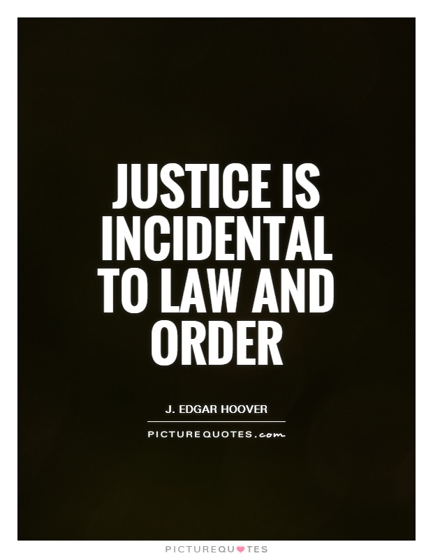 Justice is incidental to law and order Picture Quote #1