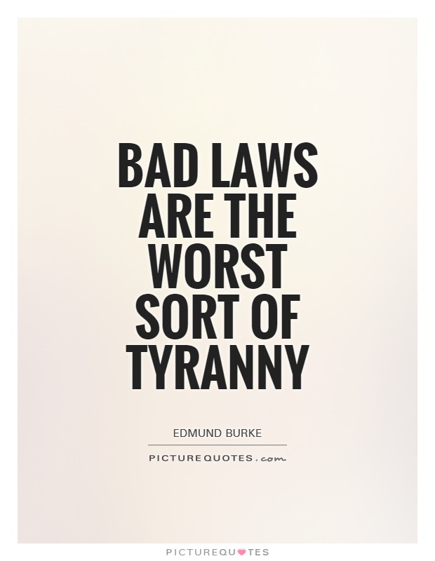 Bad laws are the worst sort of tyranny Picture Quote #1