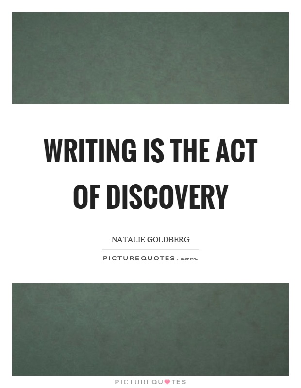 Writing is the act of discovery Picture Quote #1