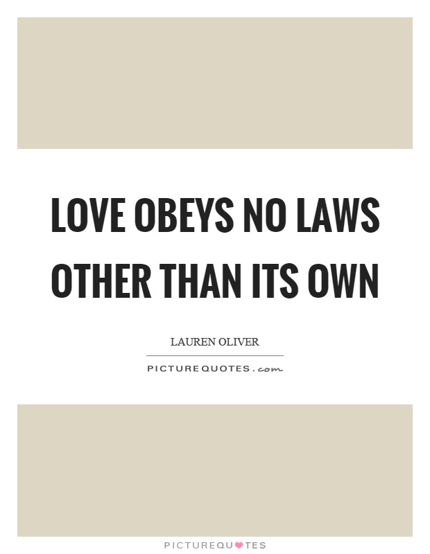 Love obeys no laws other than its own Picture Quote #1