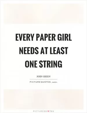 Every paper girl needs at least one string Picture Quote #1