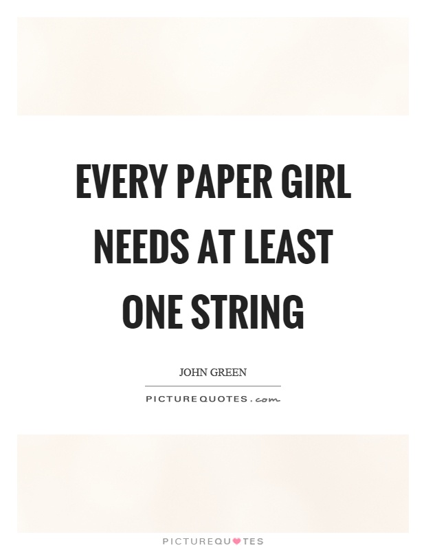 Every paper girl needs at least one string Picture Quote #1
