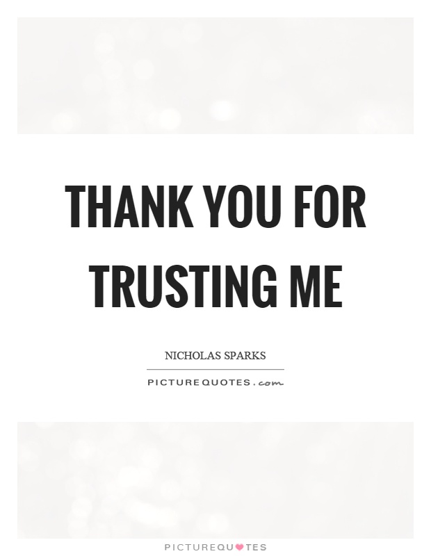 Thank you for trusting me Picture Quote #1