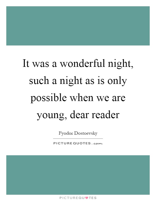 It was a wonderful night, such a night as is only possible when we are young, dear reader Picture Quote #1