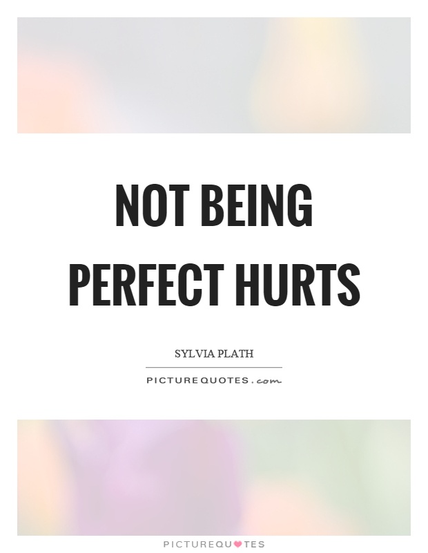 Not being perfect hurts Picture Quote #1