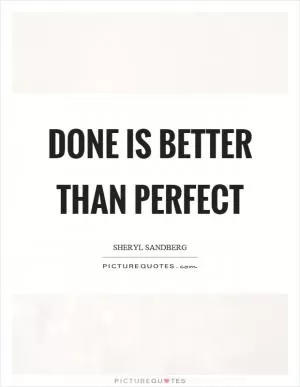 Done is better than perfect Picture Quote #1