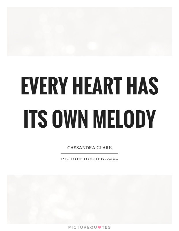Every heart has its own melody Picture Quote #1