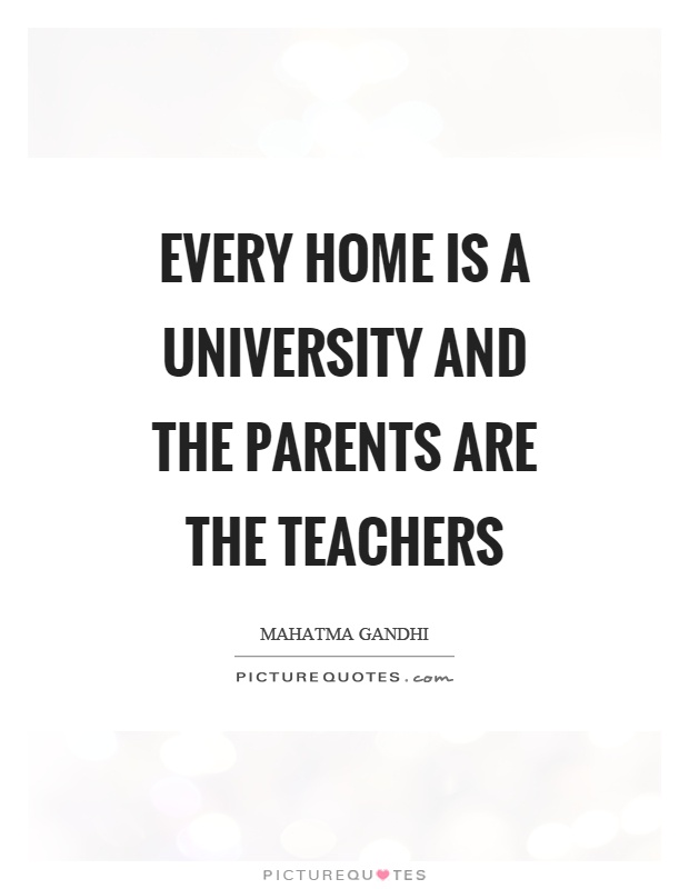Every home is a university and the parents are the teachers Picture Quote #1