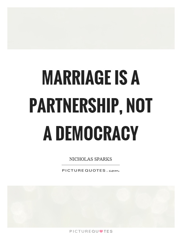 Marriage is a partnership, not a democracy | Picture Quotes