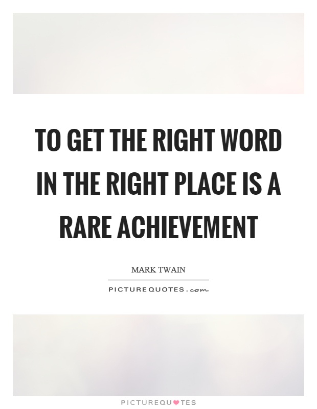 To get the right word in the right place is a rare achievement Picture Quote #1