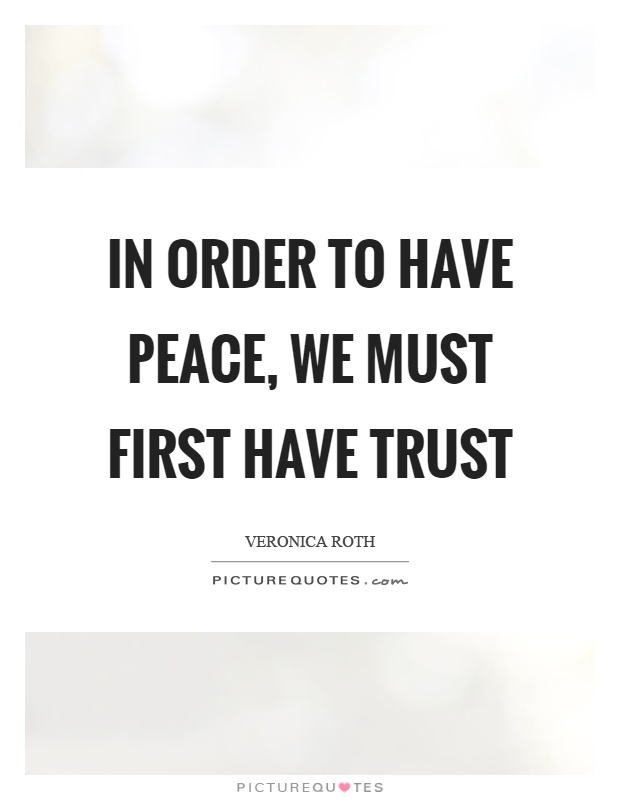In order to have peace, we must first have trust Picture Quote #1
