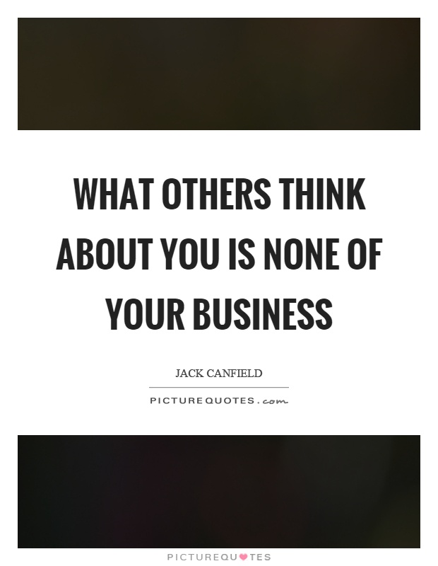 What others think about you is none of your business Picture Quote #1