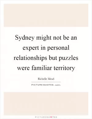 Sydney might not be an expert in personal relationships but puzzles were familiar territory Picture Quote #1