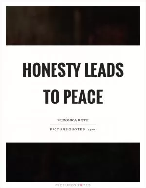 Honesty leads to peace Picture Quote #1