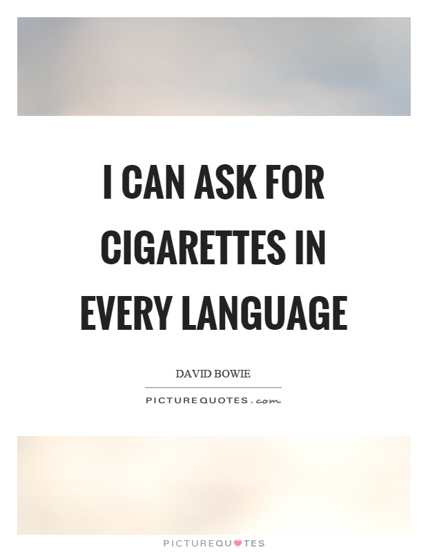 I can ask for cigarettes in every language Picture Quote #1