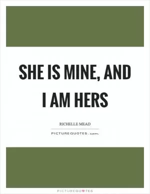 She is mine, and I am hers Picture Quote #1
