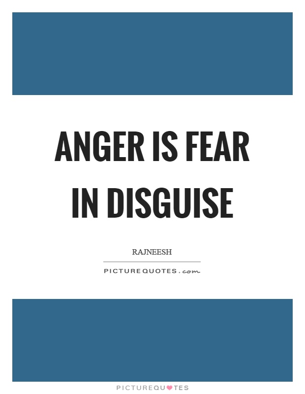 Anger is fear in disguise Picture Quote #1