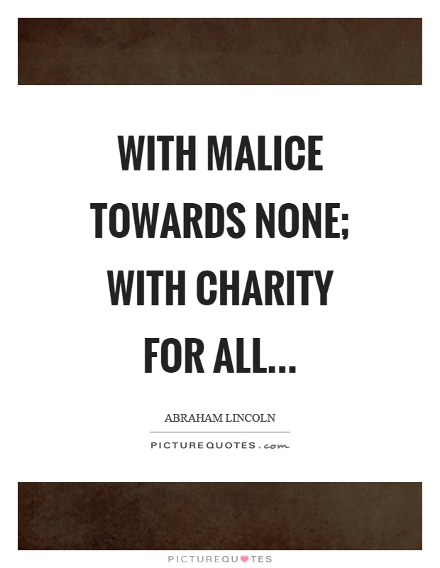 With malice towards none; with charity for all Picture Quote #1