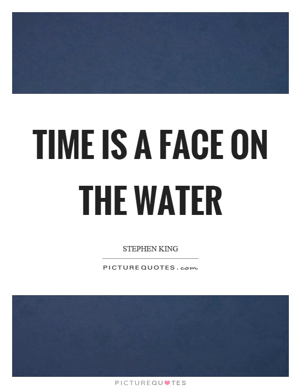Time is a face on the water Picture Quote #1