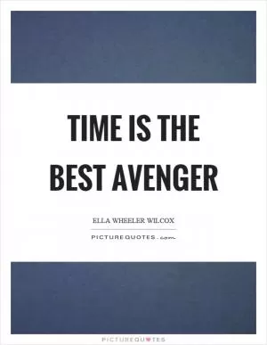 Time is the best avenger Picture Quote #1