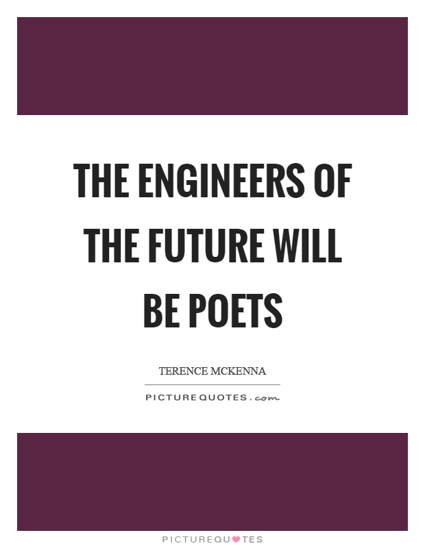 The engineers of the future will be poets Picture Quote #1