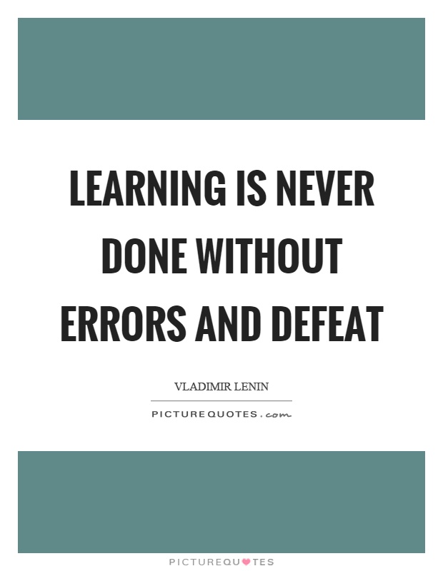 Learning is never done without errors and defeat Picture Quote #1