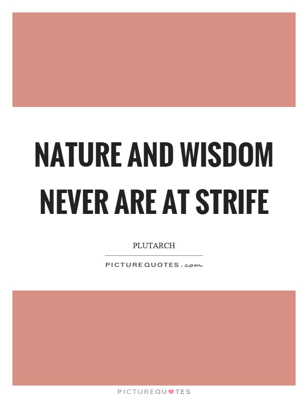 Nature and wisdom never are at strife Picture Quote #1