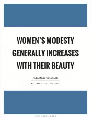 Women’s modesty generally increases with their beauty Picture Quote #1