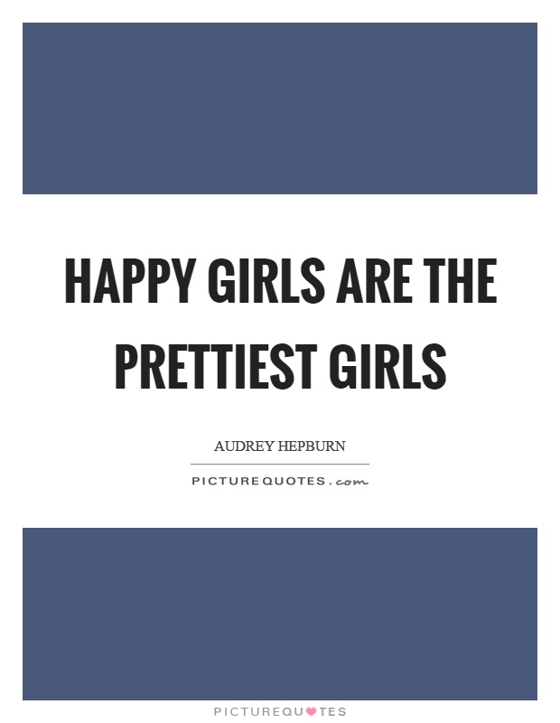 Happy girls are the prettiest girls Picture Quote #1