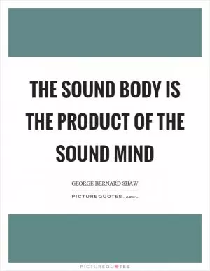 The sound body is the product of the sound mind Picture Quote #1