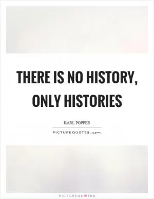 There is no history, only histories Picture Quote #1