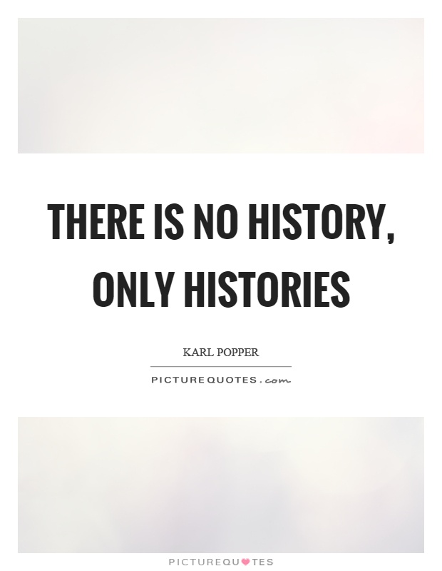 There is no history, only histories Picture Quote #1
