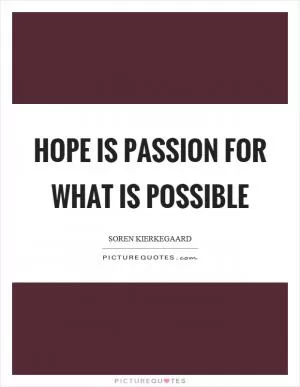 Hope is passion for what is possible Picture Quote #1