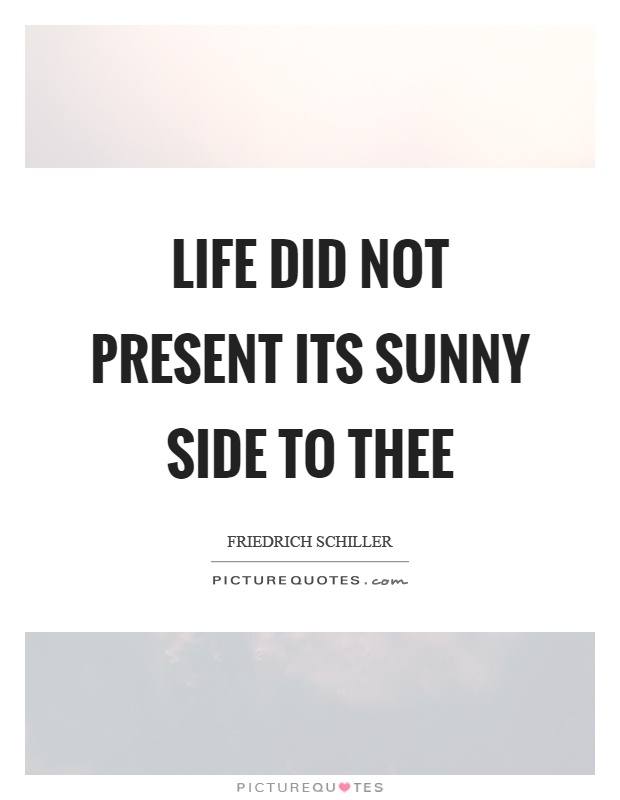 Life did not present its sunny side to thee Picture Quote #1