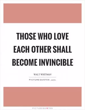 Those who love each other shall become invincible Picture Quote #1