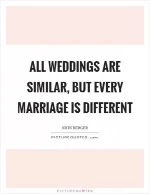 All weddings are similar, but every marriage is different Picture Quote #1