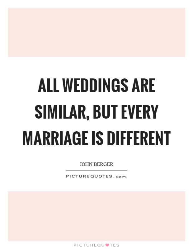 All weddings are similar, but every marriage is different Picture Quote #1