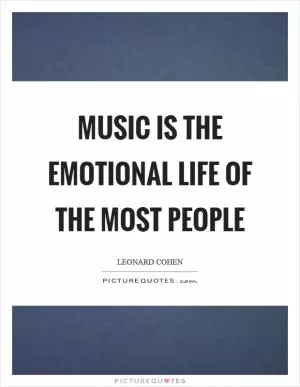 Music is the emotional life of the most people Picture Quote #1