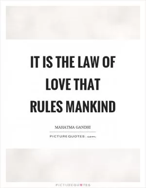 It is the law of love that rules mankind Picture Quote #1