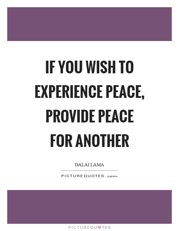 If you wish to experience peace, provide peace for another Picture Quote #1