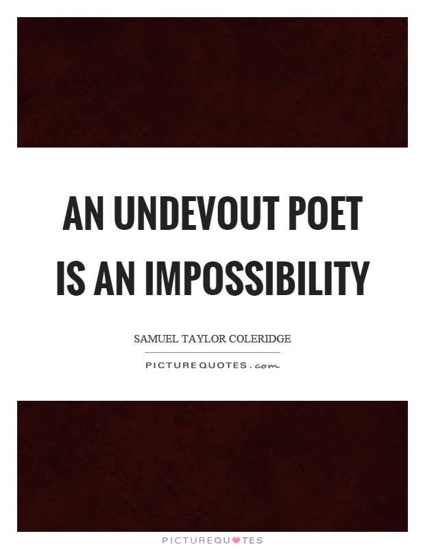An undevout poet is an impossibility Picture Quote #1
