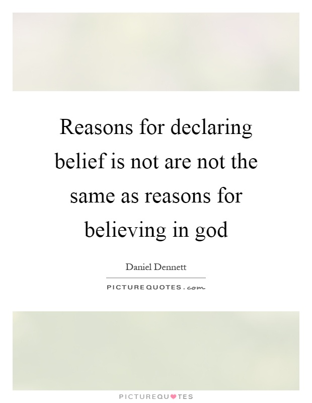 Reasons for declaring belief is not are not the same as reasons for believing in god Picture Quote #1