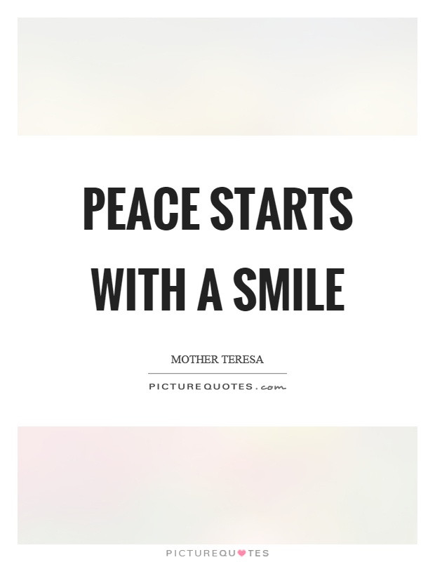 Peace starts with a smile Picture Quote #1